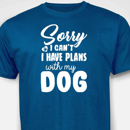 Sorry, I Have Plans With My Dog T-SHIRT