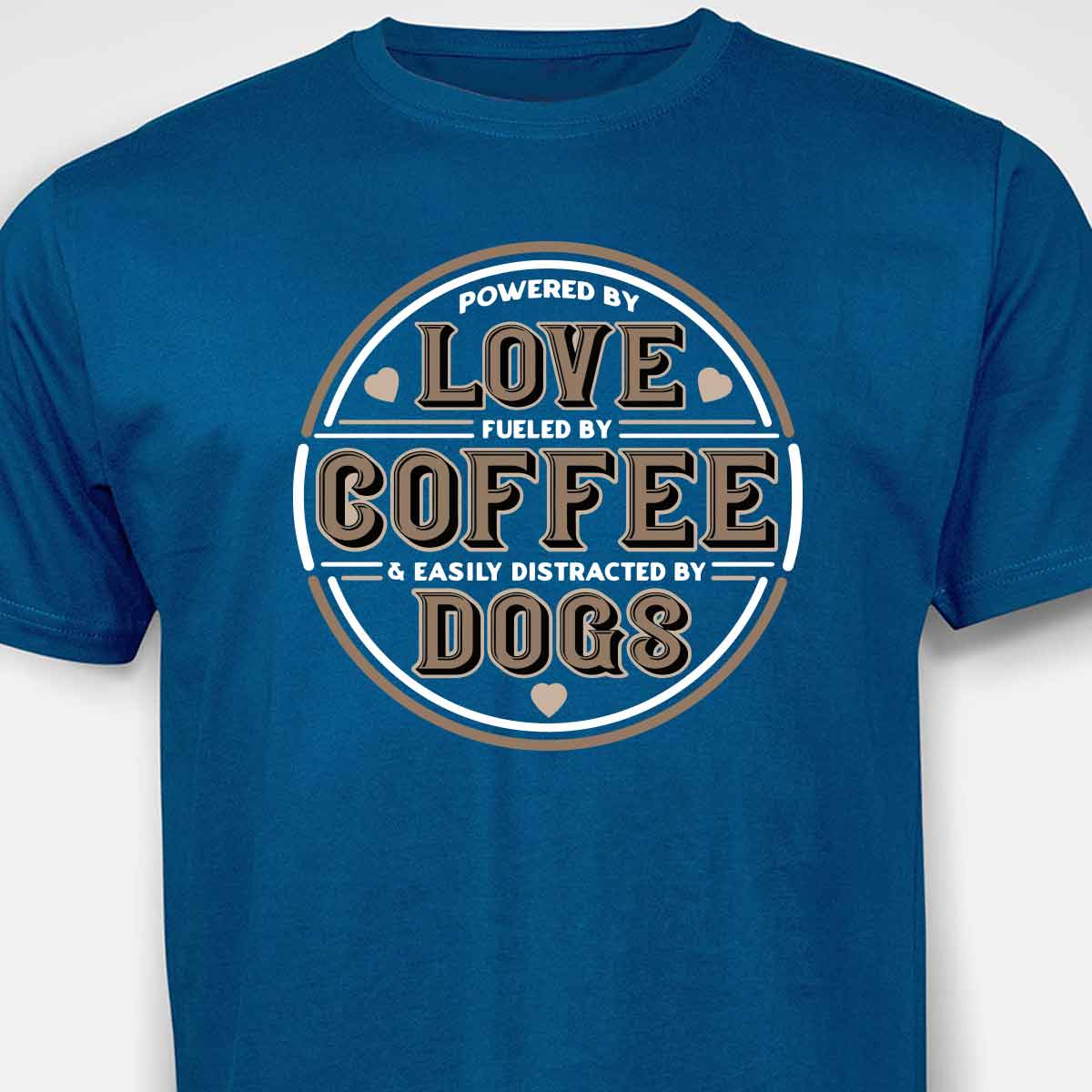 Powered by Love, Fuelled by Coffee, Easily Distracted by Dogs T-SHIRT