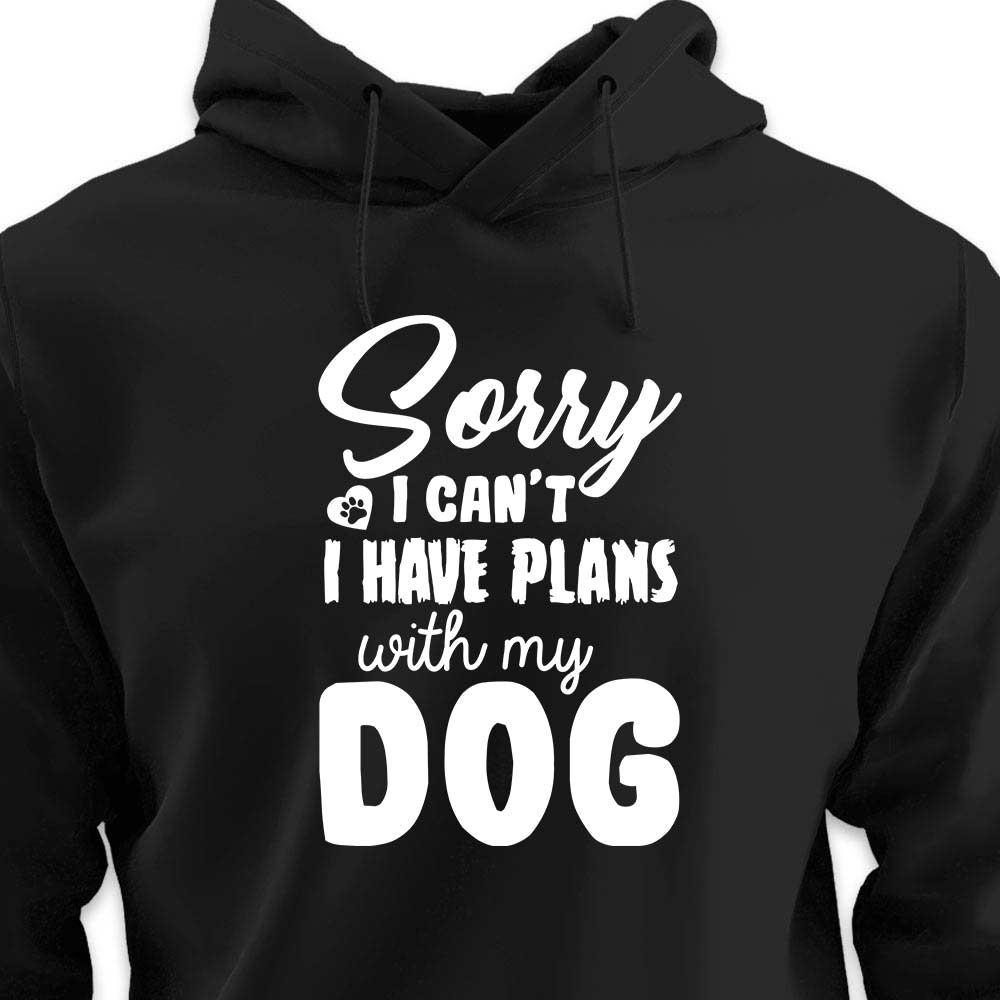 Sorry, I Have Plans With My Dog - HOODIE (Unisex)