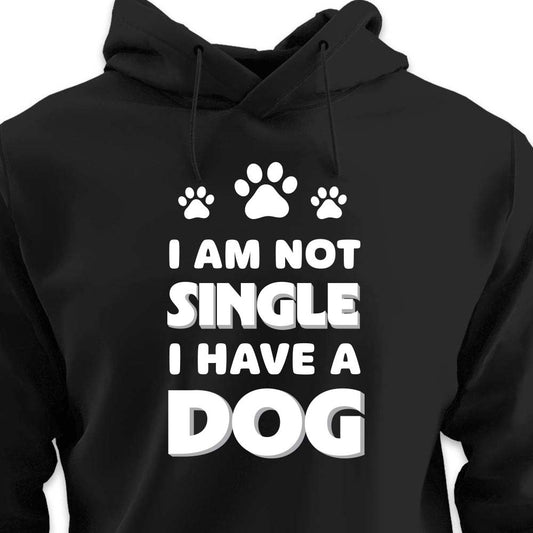 I Am Not Single, I Have a Dog - HOODIE (Unisex)
