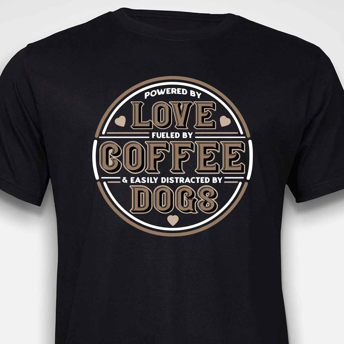 Powered by Love, Fuelled by Coffee, Easily Distracted by Dogs T-SHIRT