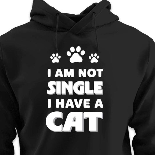 I Am Not Single, I Have a Cat - HOODIE (Unisex)