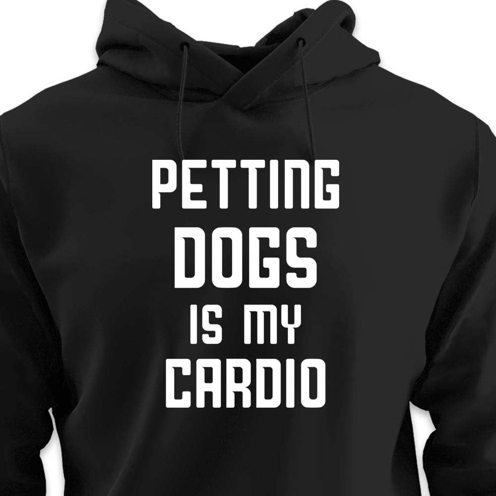 Petting Dogs is My Cardio - HOODIE (Unisex)