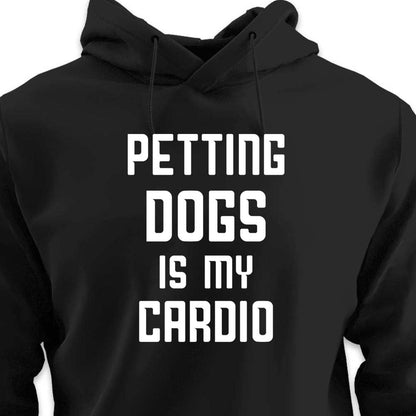 Petting Dogs is My Cardio - HOODIE (Unisex)
