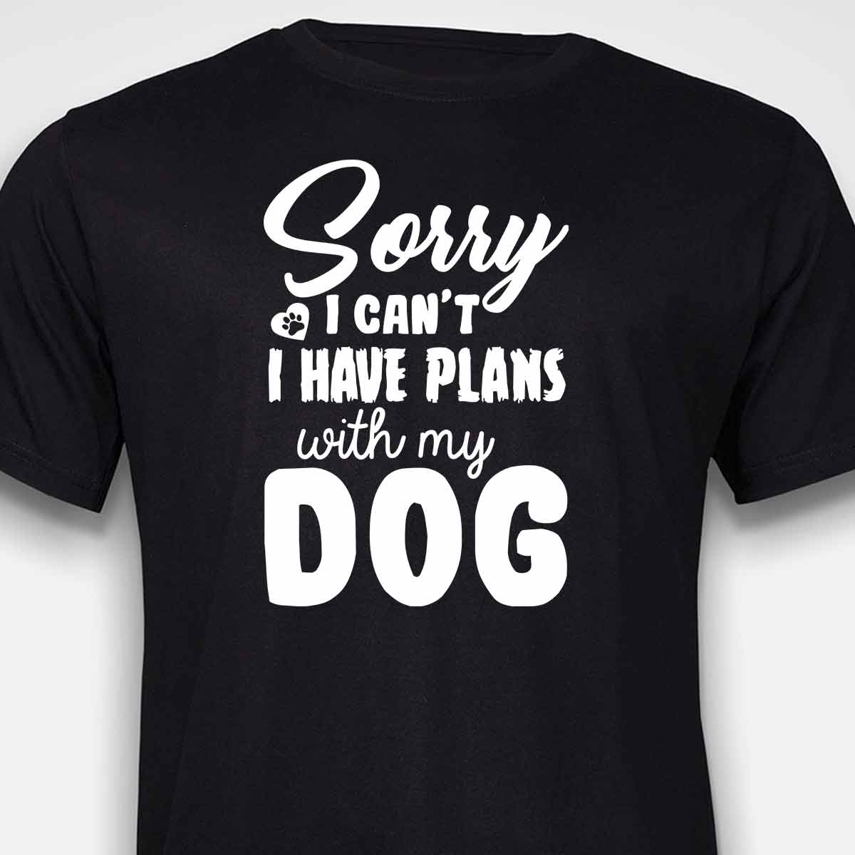 Sorry, I Have Plans With My Dog T-SHIRT