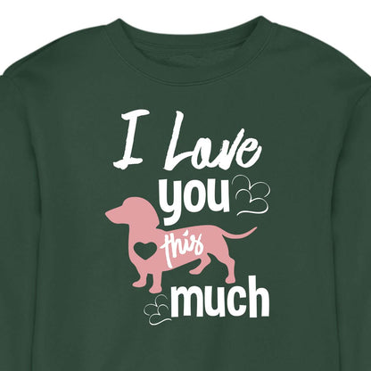 I Love You This Much - CREWNECK (Unisex)