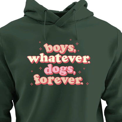Boys, Whatever. Dogs, Forever. - HOODIE (Unisex)