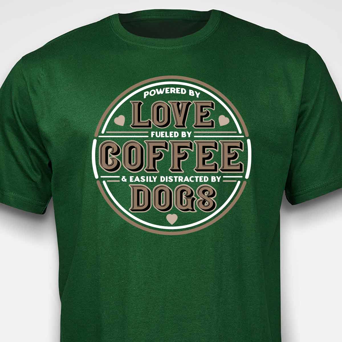 Powered by Love, Fuelled by Coffee, Easily Distracted by Dogs T-SHIRT