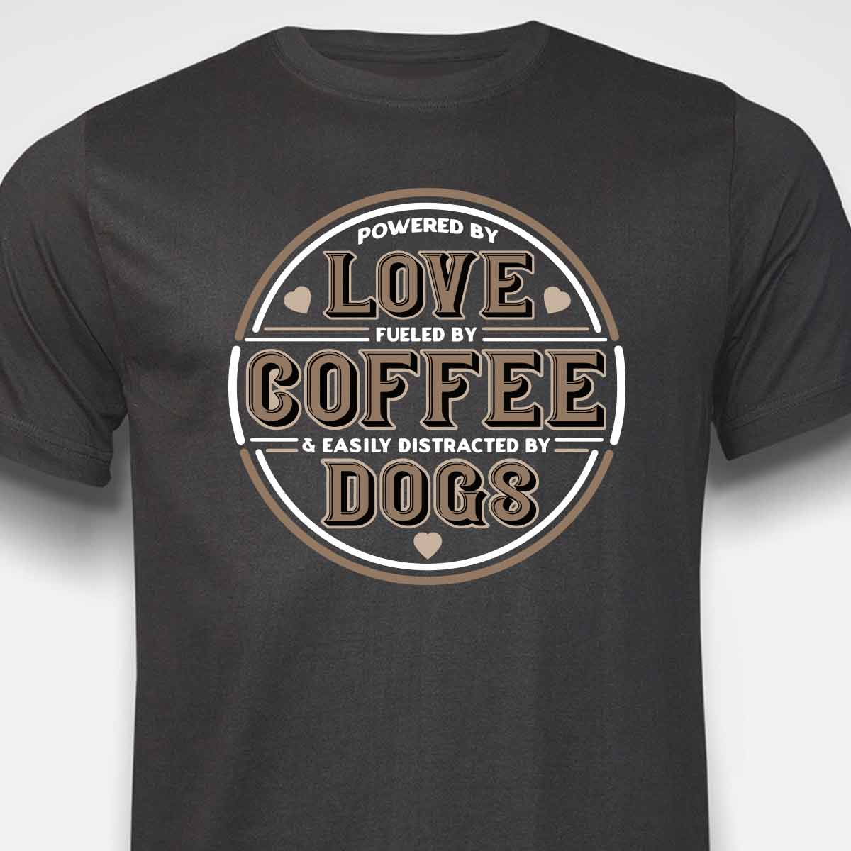 Powered by Love, Fuelled by Coffee, Easily Distracted by Dogs T-SHIRT