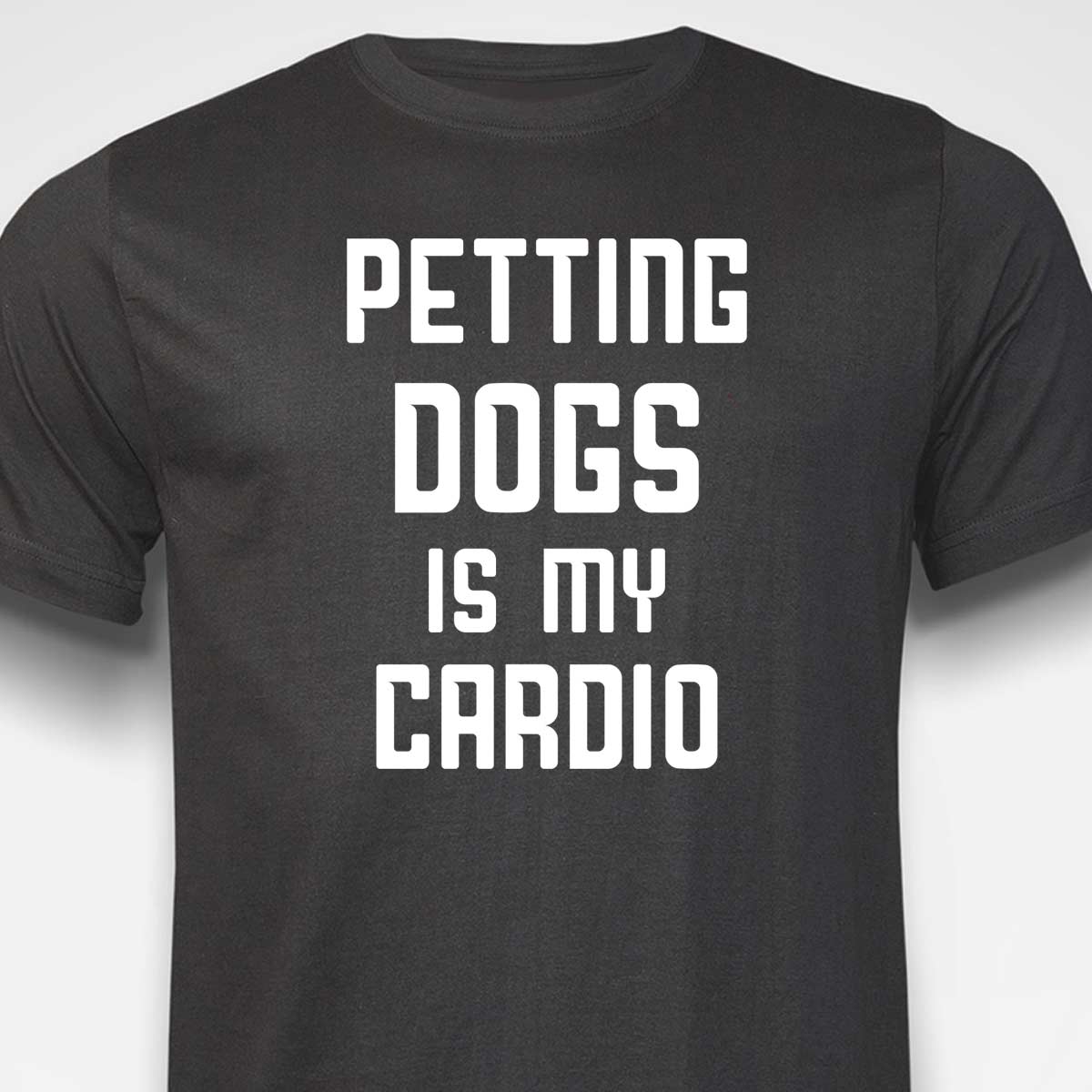 Petting Dogs Is My Cardio T-SHIRT