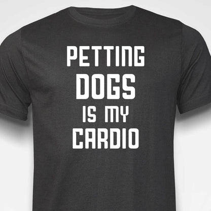 Petting Dogs Is My Cardio T-SHIRT