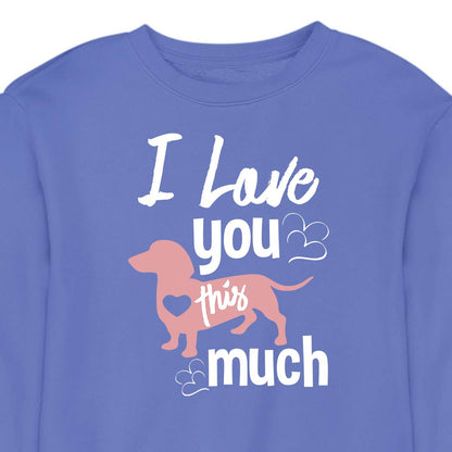 I Love You This Much - CREWNECK (Unisex)