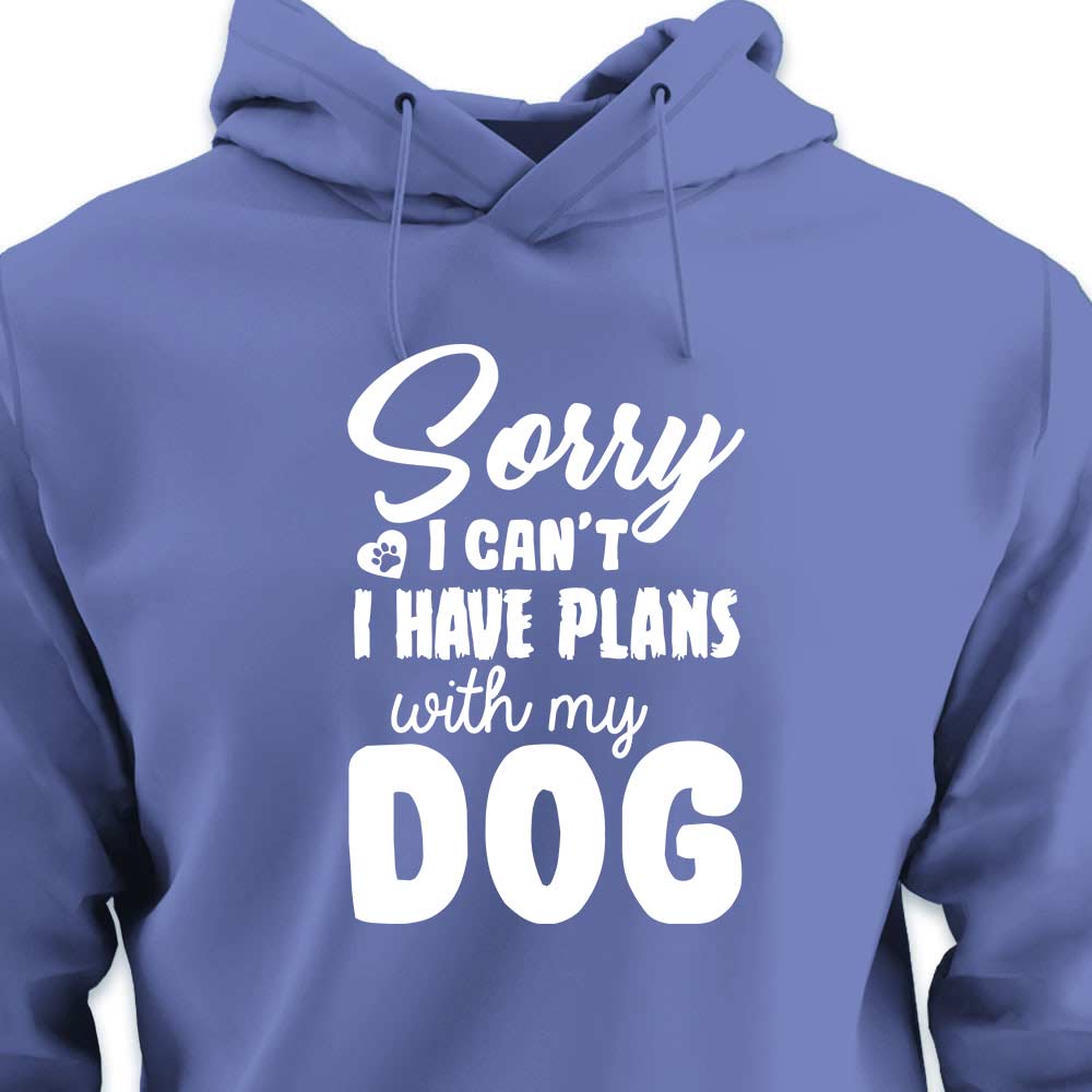 Sorry, I Have Plans With My Dog - HOODIE (Unisex)