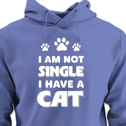 I Am Not Single, I Have a Cat - HOODIE (Unisex)