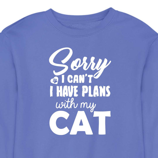 Sorry, I Have Plans With My Cat - CREWNECK (Unisex)