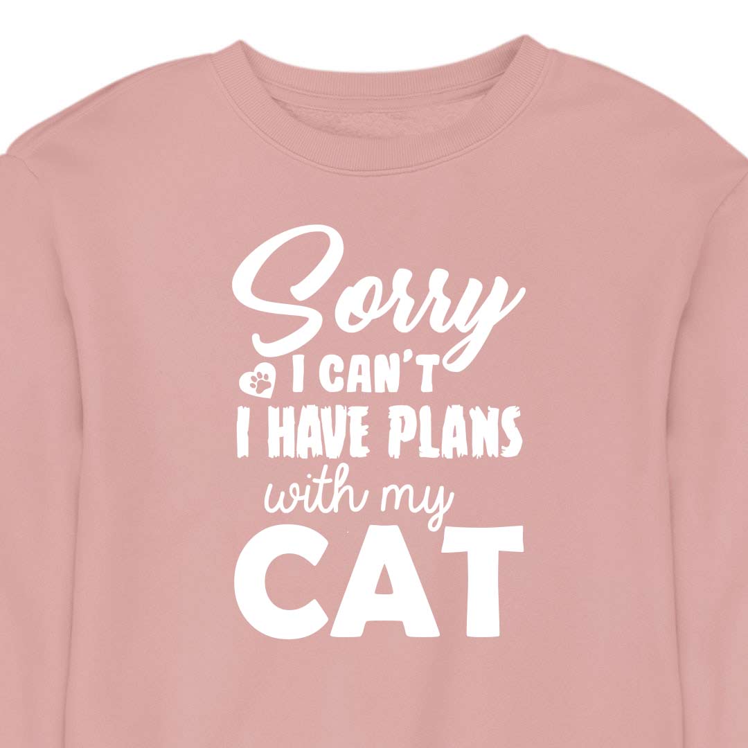 Sorry, I Have Plans With My Cat - CREWNECK (Unisex)