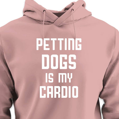 Petting Dogs is My Cardio - HOODIE (Unisex)