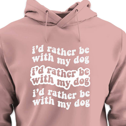 I'd Rather Be With My Dog - HOODIE (Unisex)