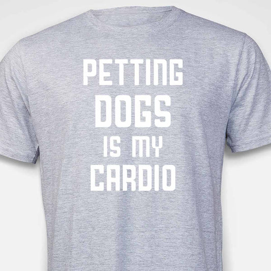 Petting Dogs Is My Cardio T-SHIRT