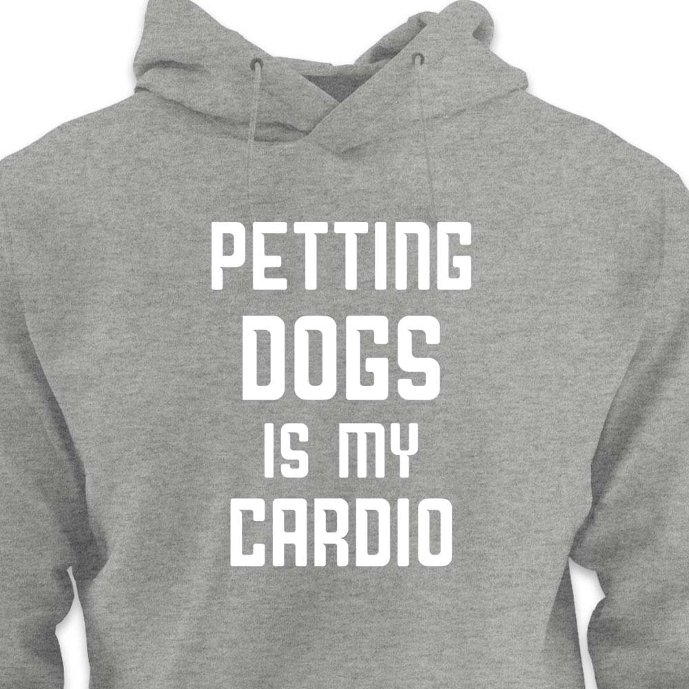 Petting Dogs is My Cardio - HOODIE (Unisex)