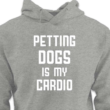 Petting Dogs is My Cardio - HOODIE (Unisex)