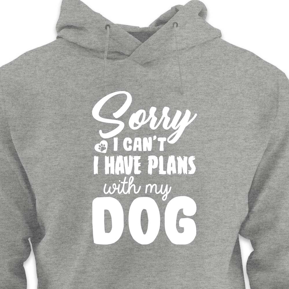 Sorry, I Have Plans With My Dog - HOODIE (Unisex)