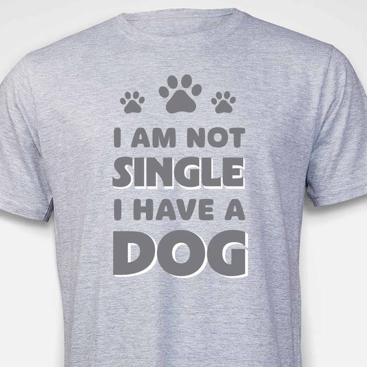 I Am Not Single, I Have a Dog T-SHIRT