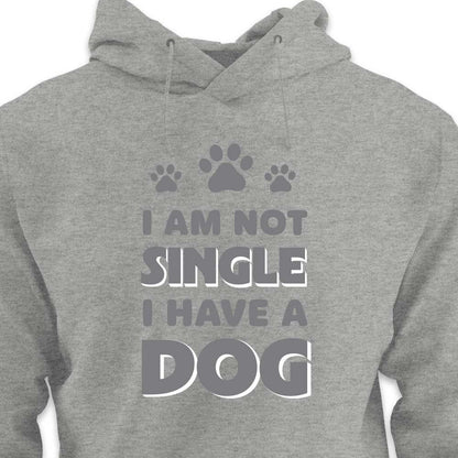 I Am Not Single, I Have a Dog - HOODIE (Unisex)