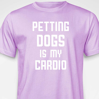 Petting Dogs Is My Cardio T-SHIRT