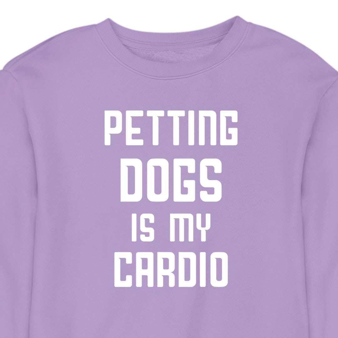 Petting Dogs Is My Cardio - CREWNECK (Unisex)
