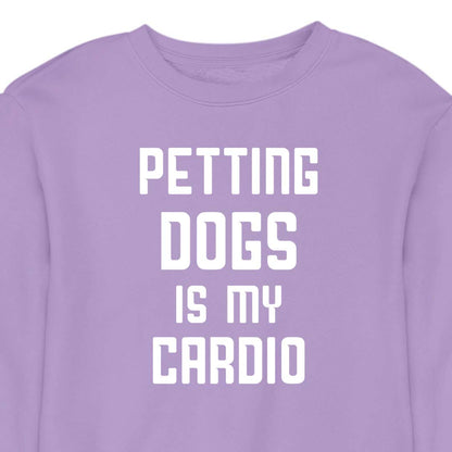 Petting Dogs Is My Cardio - CREWNECK (Unisex)