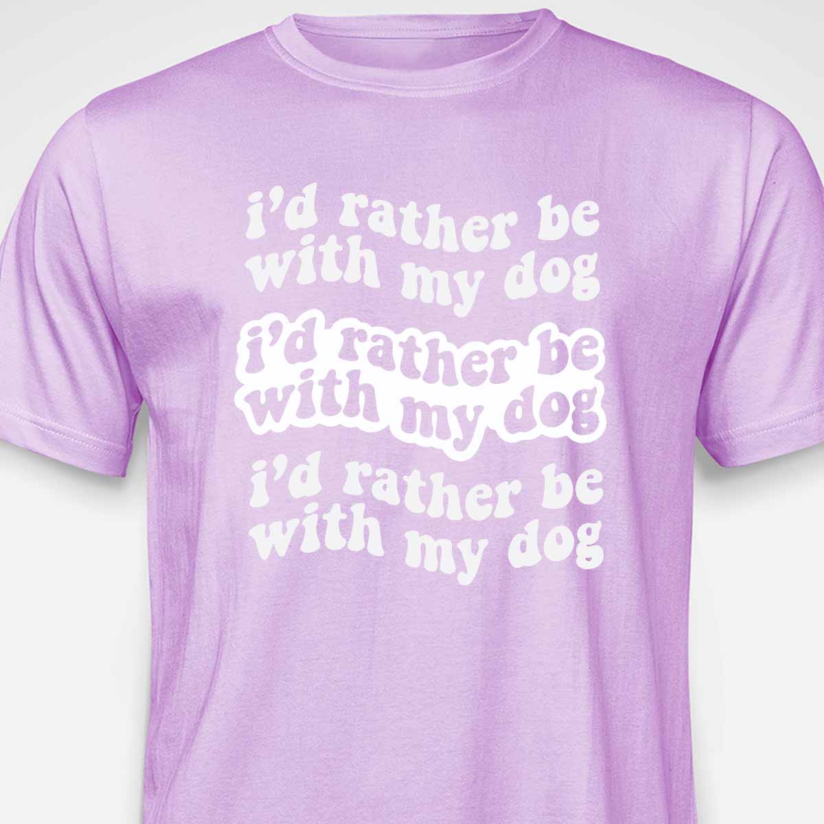 I'd Rather Be With My Dog T-SHIRT