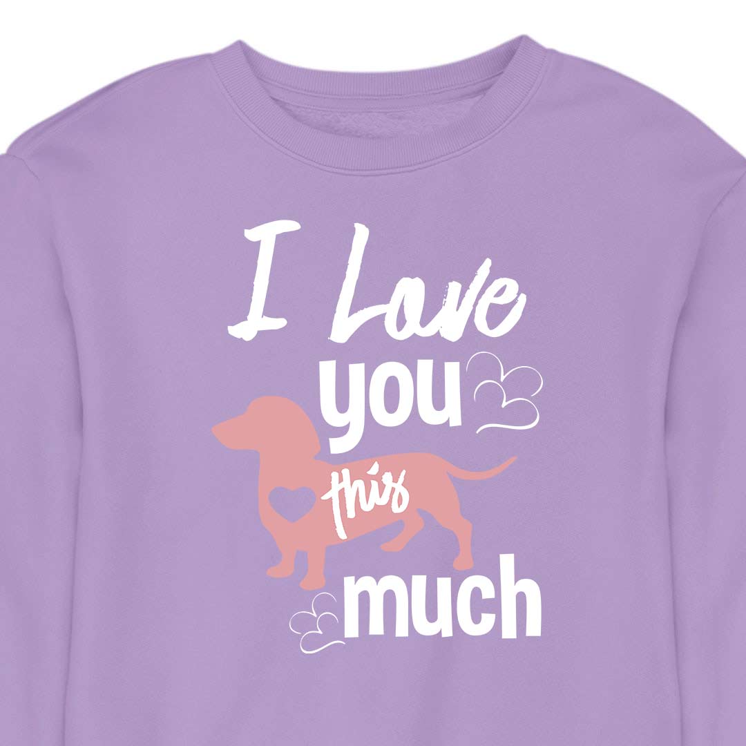 I Love You This Much - CREWNECK (Unisex)