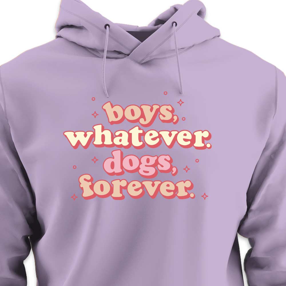 Boys, Whatever. Dogs, Forever. - HOODIE (Unisex)