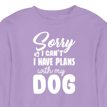 Sorry, I Have Plans With My Dog - CREWNECK (Unisex)