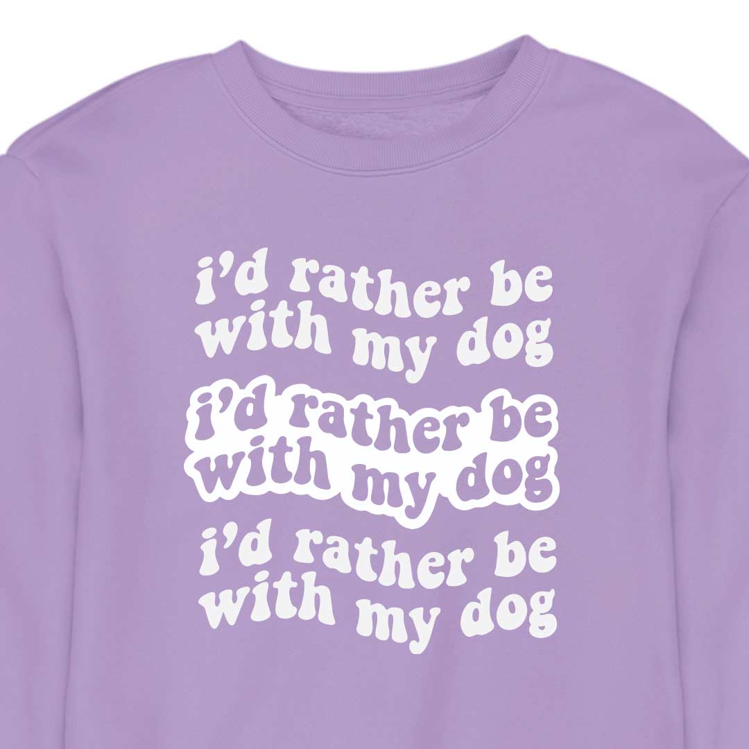 I'd Rather Be With My Dog - CREWNECK (Unisex)