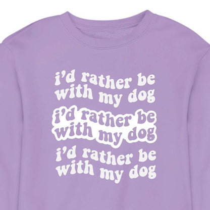 I'd Rather Be With My Dog - CREWNECK (Unisex)