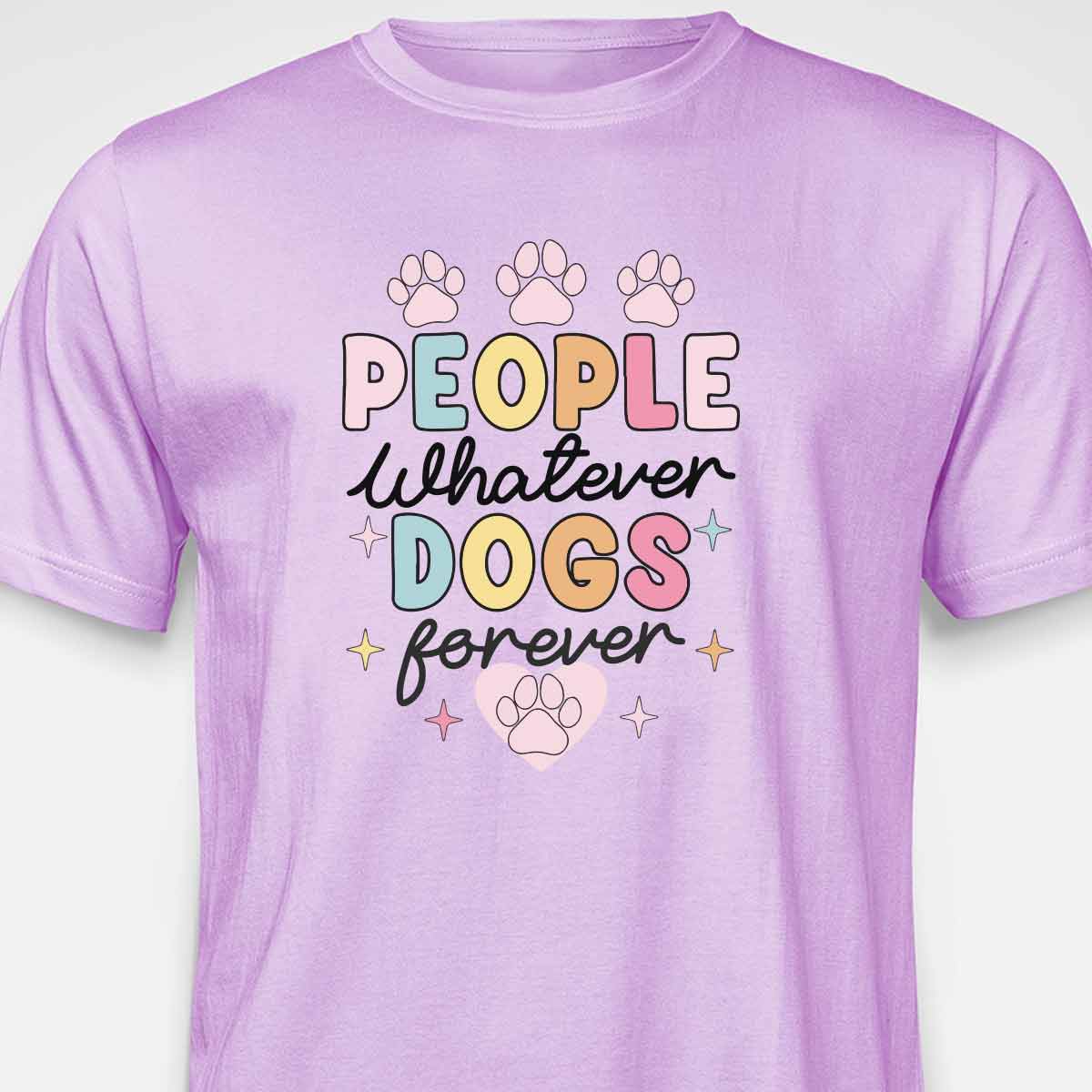 People Whatever Dogs Forever T-SHIRT
