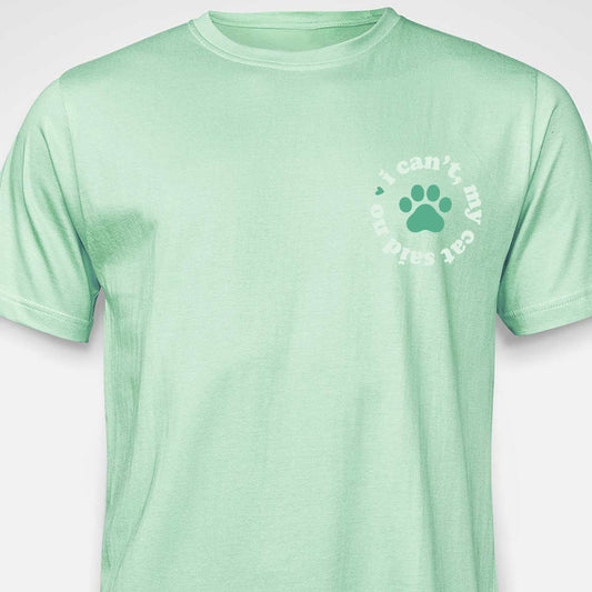 I Can't, My Cat Said No T-SHIRT