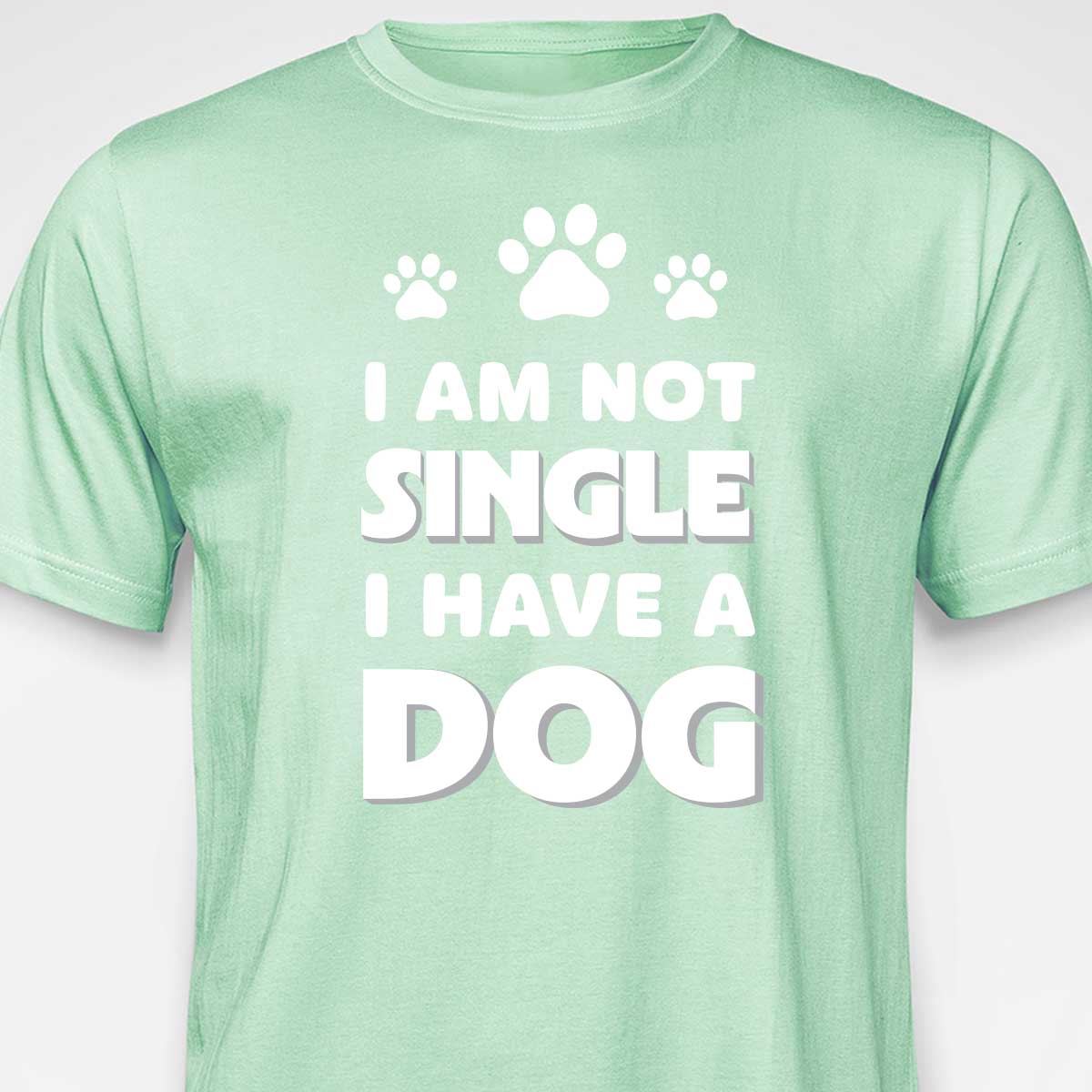 I Am Not Single, I Have a Dog T-SHIRT