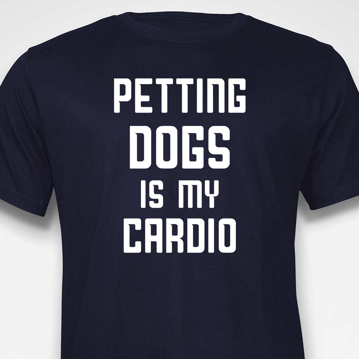 Petting Dogs Is My Cardio T-SHIRT