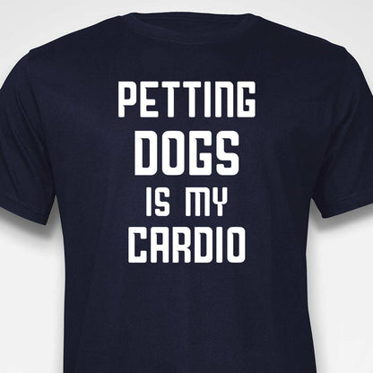 Petting Dogs Is My Cardio T-SHIRT