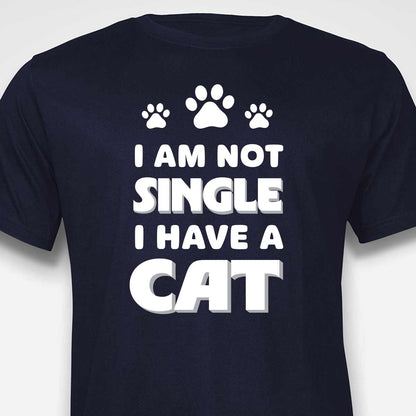 I Am Not Single, I Have a Cat T-SHIRT