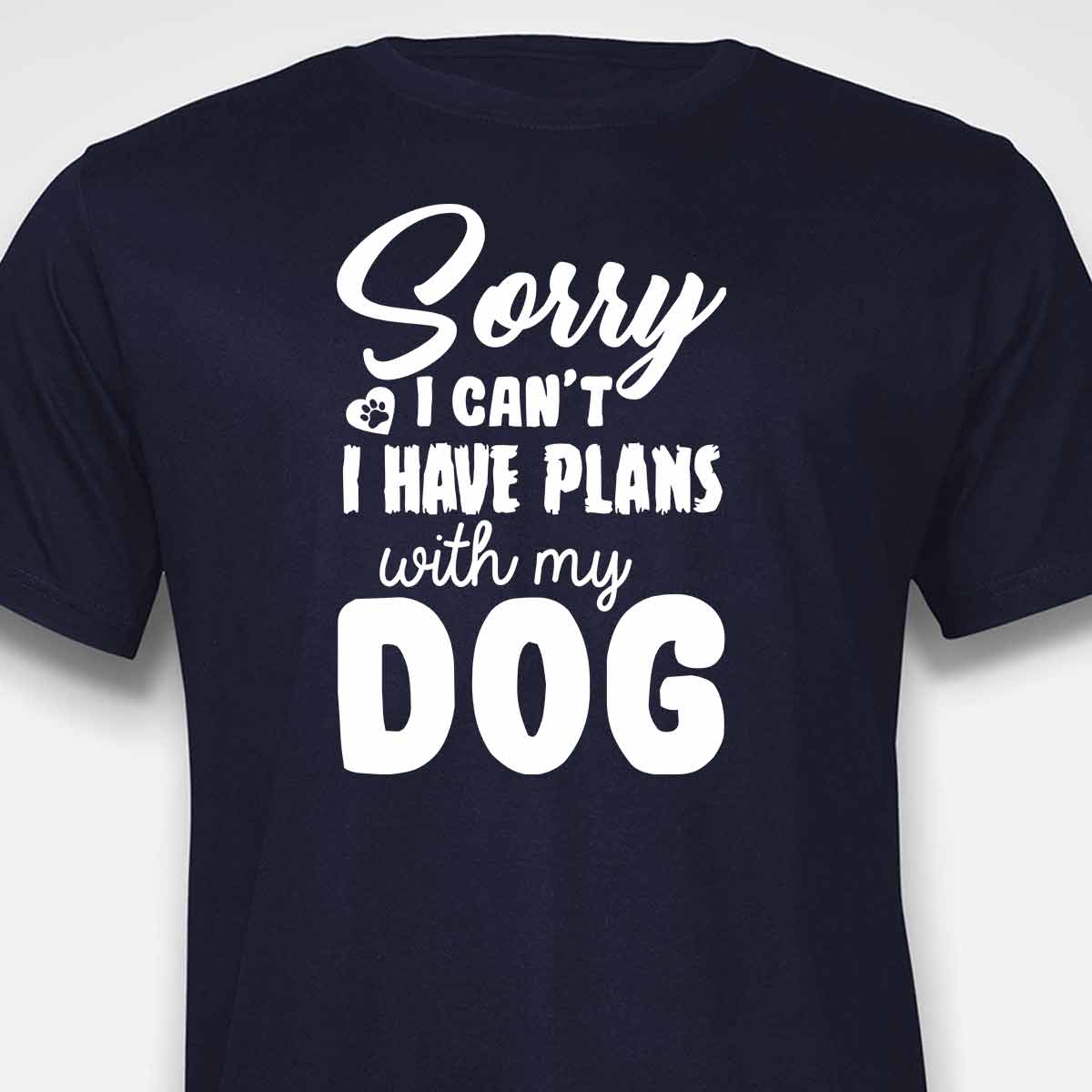 Sorry, I Have Plans With My Dog T-SHIRT