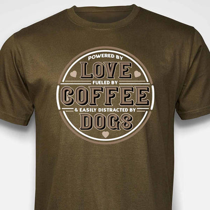 Powered by Love, Fuelled by Coffee, Easily Distracted by Dogs T-SHIRT