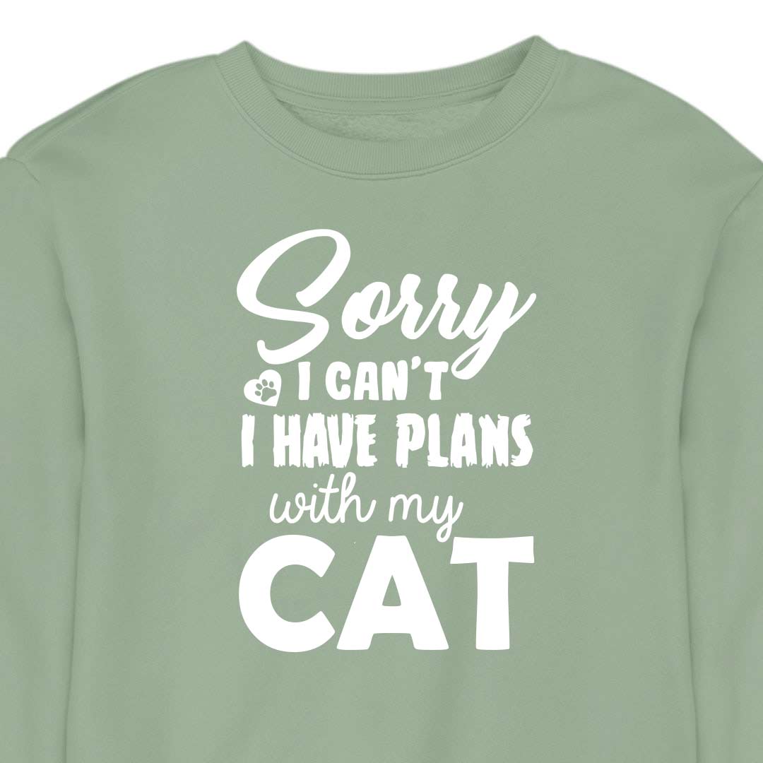 Sorry, I Have Plans With My Cat - CREWNECK (Unisex)