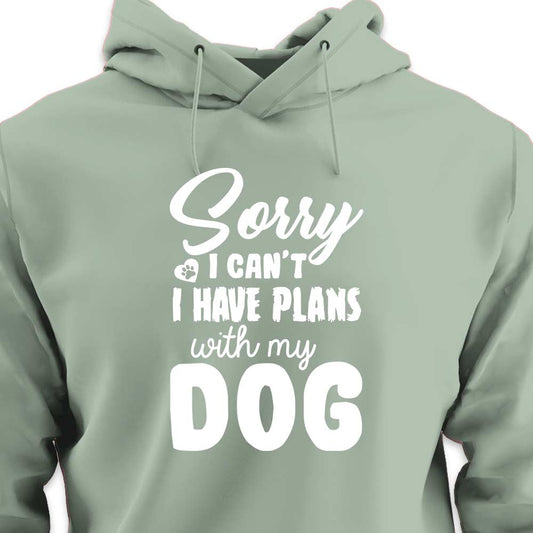 Sorry, I Have Plans With My Dog - HOODIE (Unisex)