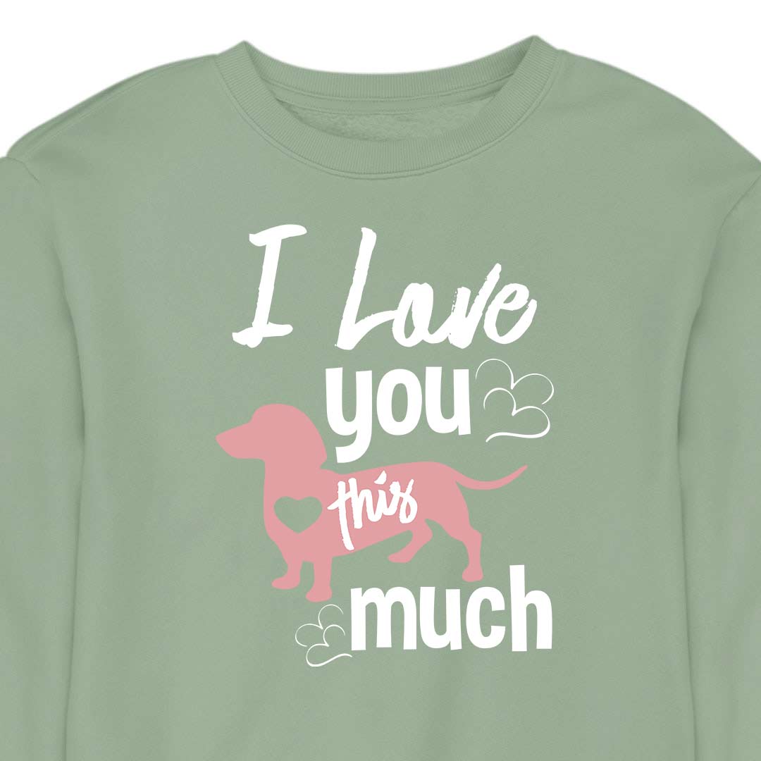 I Love You This Much - CREWNECK (Unisex)