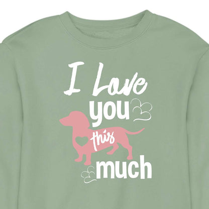 I Love You This Much - CREWNECK (Unisex)