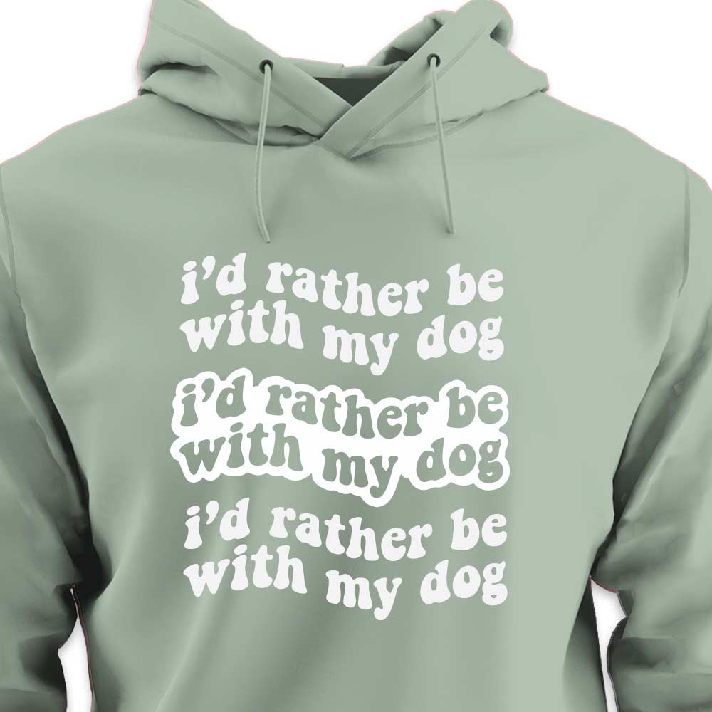 I'd Rather Be With My Dog - HOODIE (Unisex)